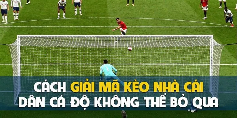 Cách thức giải mã cụ thể cho cược thủ