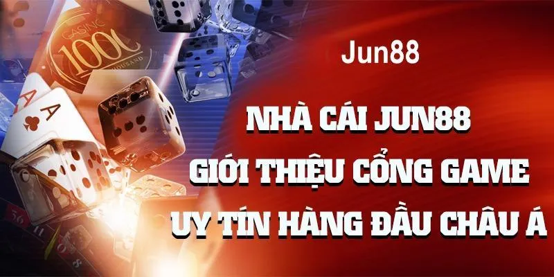 Thế mạnh nổi bật của nhà cái Jun88