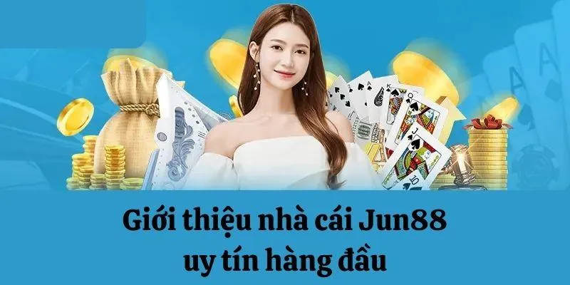 Giới thiệu Jun88 tổng quan nhất
