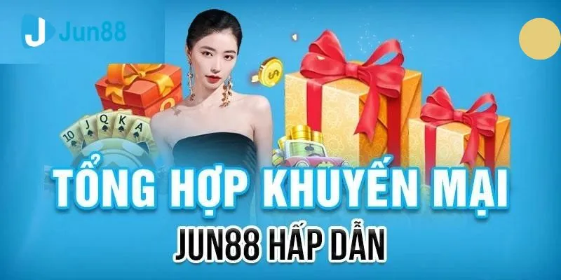 Các chương trình khuyến mãi khổng lồ tại Jun88