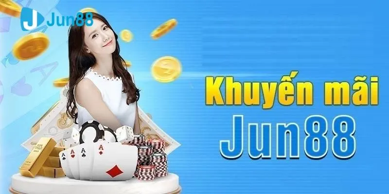 Hướng dẫn cách săn thưởng khuyến mãi tại Jun88