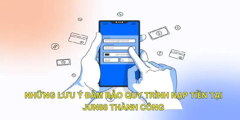 Những lưu ý cần nắm để giao dịch nạp tiền được thực hiện thành công