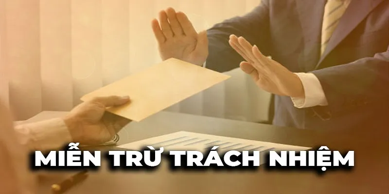 Trường hợp được miễn trừ trách nhiệm cho nhà cái và khách hàng