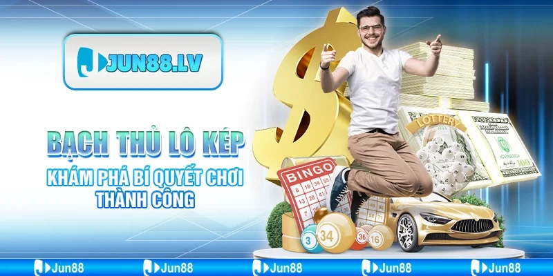  Bạch Thủ Lô Kép - Khám Phá Bí Quyết Chơi Thành Công 