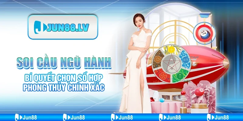 Soi cầu ngũ hành - Bí quyết chọn số hợp phong thủy chính xác