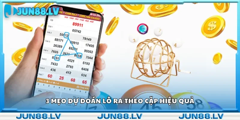 3 Mẹo dự đoán lô ra theo cặp hiệu quả