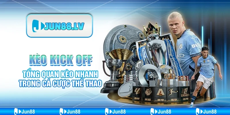 Kèo Kick Off – Tổng quan kèo nhanh trong cá cược thể thao
