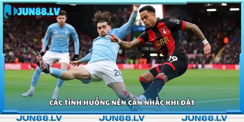 Các tình huống nên cân nhắc khi đặt