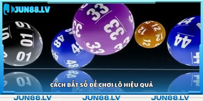 Cách bắt số để chơi lô hiệu quả