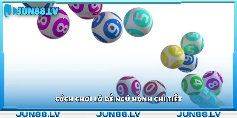 Cách thức tham gia chơi lô đề ngũ hành
