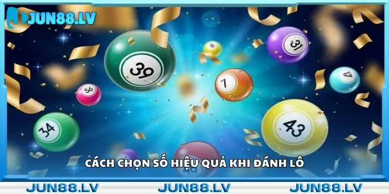 Cách chọn số hiệu quả khi đánh lô