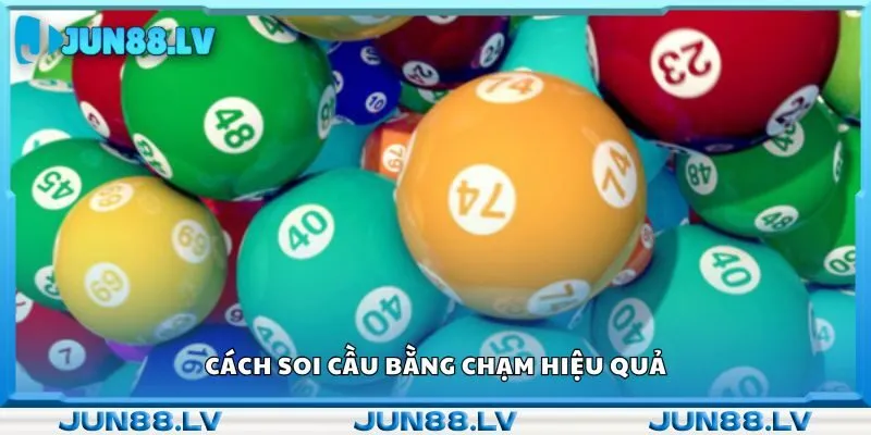 Cách soi cầu bằng chạm hiệu quả