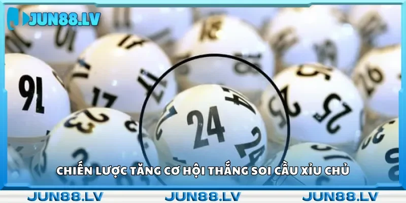 Chiến thuật nâng cao tỷ lệ chiến thắng khi soi cầu xỉu
