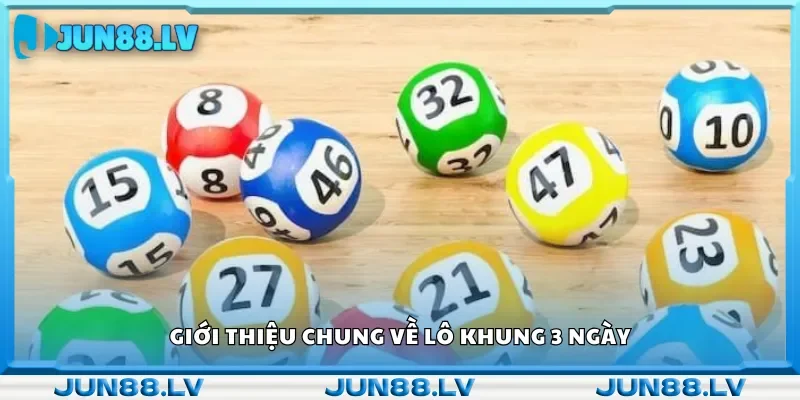 Cung cấp thông tin cơ bản về lô khung 3 ngày