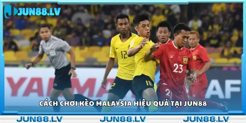 Hướng dẫn chi tiết cách đặt kèo Malaysia.