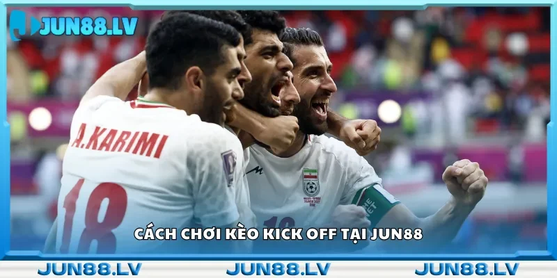 Hướng dẫn đặt cược kèo Kick Off.