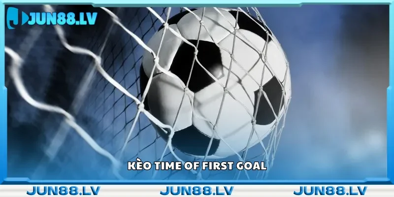Kèo Time of First Goal là trải nghiệm cá cược đầy kịch tính.