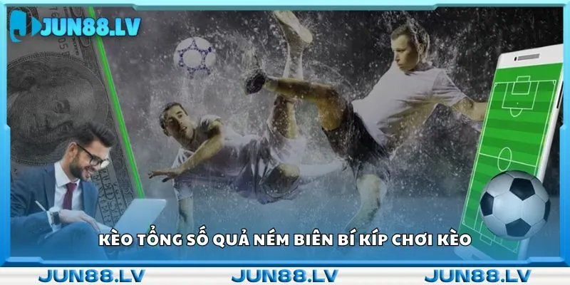 Kèo tổng số quả ném biên bí kíp chơi kèo 