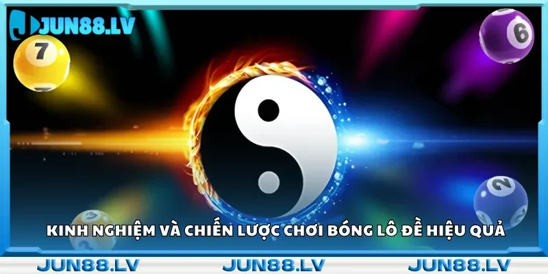  Kinh nghiệm và chiến lược chơi bóng lô đề hiệu quả