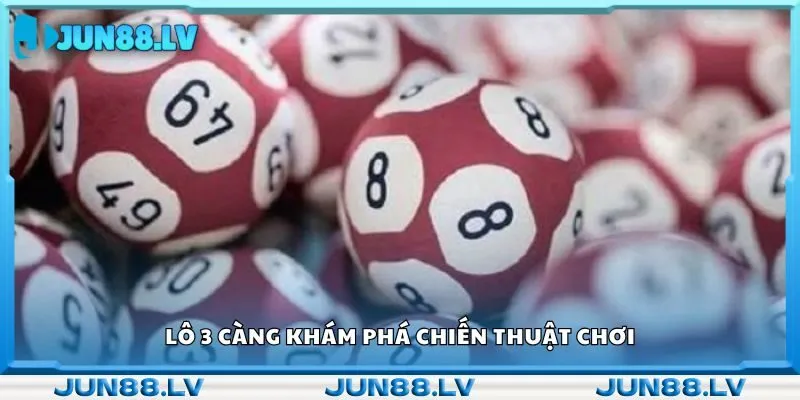 Lô 3 càng khám phá chiến thuật chơi 
