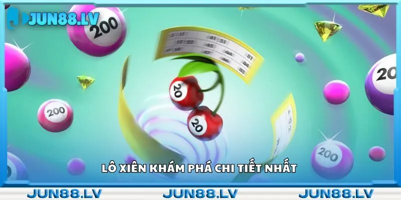 Lô xiên khám phá chi tiết nhất 
