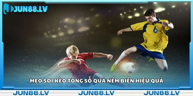 Mẹo soi kèo tổng số quả ném biên hiệu quả