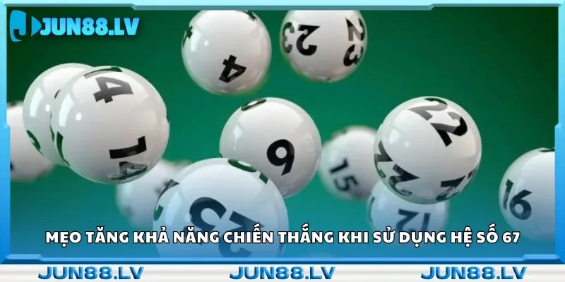 Chiến lược nâng cao tỷ lệ thắng với hệ số 67 trong lô đề