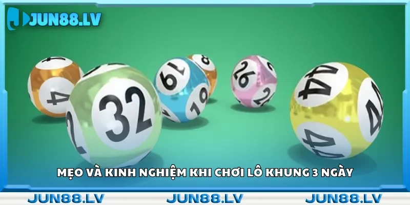 Bí quyết và kinh nghiệm chơi lô khung 3 ngày