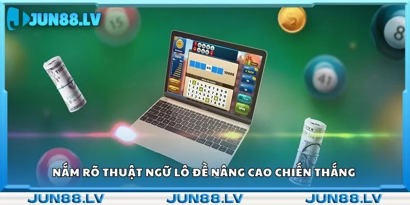 Nắm rõ thuật ngữ lô đề nâng cao chiến thắng 