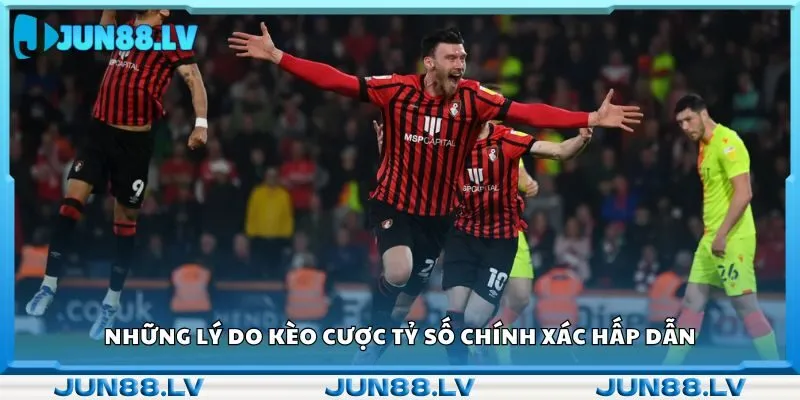 Những lý do kèo cược tỷ số chính xác hấp dẫn 