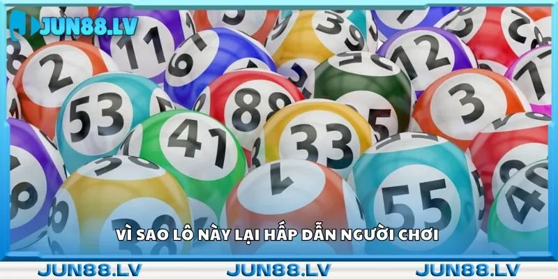 Vì sao lô này lại hấp dẫn người chơi 