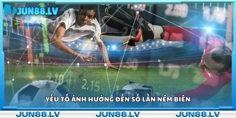 Yếu tố ảnh hưởng đến số lần ném biên
